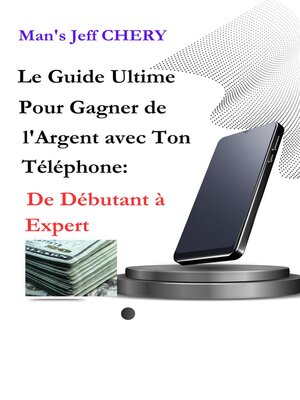 cover image of Le Guide Ultime Pour Gagner de L'Argent avec Ton Téléphone